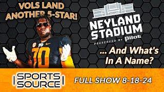 Vols Land Another 5-Star! The Sports Source Full Show (8/18/24)