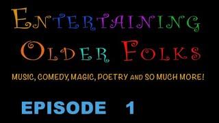 Entertaining Older Folks - EPISODE 1