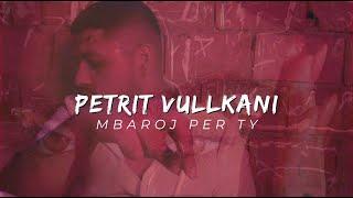 Petrit Vullkani - Mbaroj per ty ft. DinastyProd