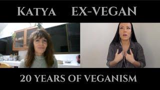 KATYA EX-VEGAN: 20+ YEARS OF A VEGAN DIET DESTROYED HER HEALTH