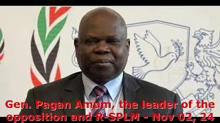 Gen. Pagan Amum, the leader of the opposition and R-SPLM, updating the public Nov 02, 2024.