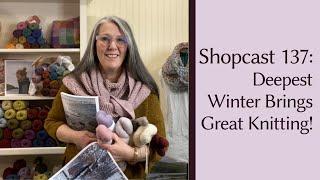 Shopcast #137: Deepest Winter brings great knitting!