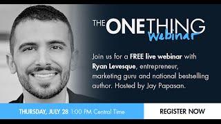 The ONE Thing for Discovering the Who, What & Why of Your Customers w/ Ryan Levesque (07/28/16)