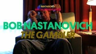 Matador 21: Bob Nastanovich - The Gambler