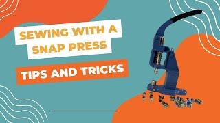 Sewing with a Snap Press: Tips and Tricks