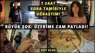 ÜSTÜME CAM PATLADI , 7 SAAT PELET SOBA TAMİRİYLE UĞRAŞTIM  ! BÖYLE GÜN GÖRMEDİM ! KÖY VLOG