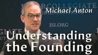 Understanding the Founding with Michael Anton