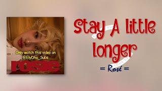 Rosé – stay a little longer [RomIEng Lyric]