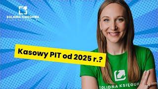 Kasowy PIT od 2025 r.? Rząd przyjął projekt ustawy wprowadzającej kasowy PIT