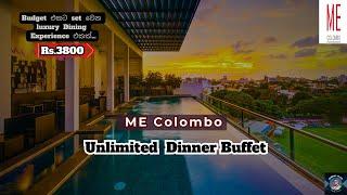 ME Colombo Unlimited Dinner Buffet For 3800 | Budget එකට Set වෙන  Star Class Dinner Buffet එක....