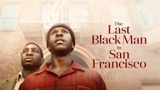 The Last Black Man in San Francisco (2019) | Behind the Scenes