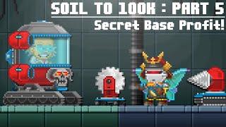 Soil To 100k : Secret Base PROFIT! #5 (Pixel Worlds)