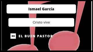 Ismael Garcia, Cristo Vive, tema, oigo la voz del buen pastor.