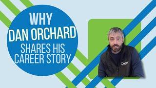 Why Dan Orchard shares his career story