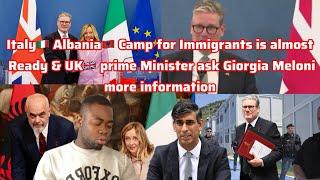 Italy Albania Camp for Immigrants is almost Ready & UK prime Minister ask Giorgia Meloni more