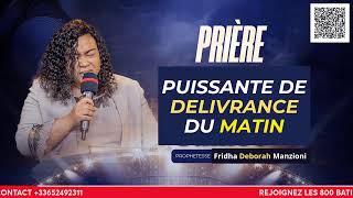 PRIERE DE DELIVRANCE DU MATIN BY PROPHETESSE FRIDHA DEBORAH MANZIONI