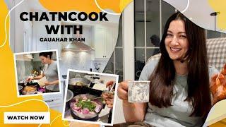 ChatNCook with Me | Gauahar khan | Episode 7