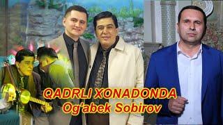 Og'abek Sobirov QADRLI XONADONDA 2024 yil