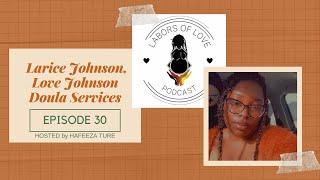 Ep 30 Labors of Love Podcast: Larice Johnson, Love Johnson Doula Services