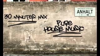 Anhalt - 30 Minutes Pure House Music