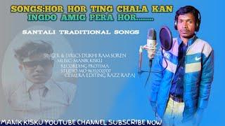 HOR HOR TING CHALA KAN INGDO AMIG PERA HOR/MANIK KISKU//NEW SANTALI TRADITIONAL SONGS//2022