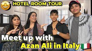 Meet Up With Azan Ali In Italy | Hotel Room Tour 