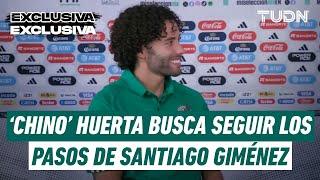 'Chino' Huerta en EXCLUSIVA  Su llegada a Selección Mexicana y la inspiración en Santi Giménez