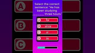 Select The Correct Sentence-He has been studying_______three hours.