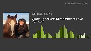 Gloria Lybecker: Remember to Love Yourself