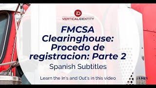 DOT FMCSA CLEARINGHOUSE: Insripcion Parte 2 - Spanish Subtitles