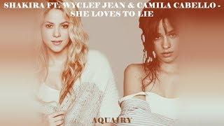 Shakira ft. Wyclef Jean & Camila Cabello - She Loves To Lie (Mashup)