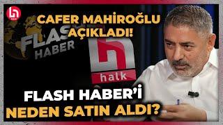 Halk TV Yönetim Kurulu Başkanı Cafer Mahiroğlu Flash Haber kanalını neden satın aldığını açıkladı!