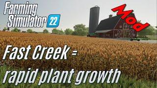 FS22: Rapid Plant Growth on Fast Creek: Mod Presentation - my own Mod