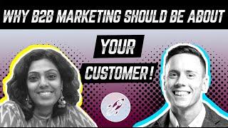 Why B2B Marketing Should Be About Your Customer