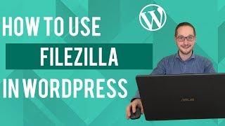 How to use filezilla with Wordpress Tutorial