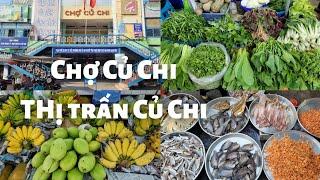 Chợ Củ Chi, thị trấn Củ Chi: Rau tươi, trái cây ngon, nhiều tôm cá khô nhưng... khá vắng - Sài Gòn