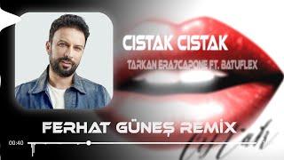 TARKAN & Era7capone ft. Batuflex - CISTAK ( Ferhat Güneş Remix ) | Adımı Kalbine Yaz