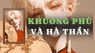 [ TRUYỆN ĐÊM KHUYA  ] KHƯƠNG PHÙ VÀ HÀ THẦN - FULL | GIANG TUỆ MẪN AUDIO CHỮA LÀNH | REVIEW |