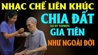 LK NHẠC CHẾ - CHA MẸ CÓ TIỀN THÌ CON MỚI CÓ HIẾU, NGHE MÀ THẤM MÙI ĐỜI - LEE HT TOPHITS