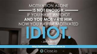 Sales motivation quote: Motivation alone is not enough...