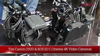 The Canon C500 & EOS 1D C Cinema 4K video cameras