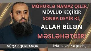 Allah Bilən Məsləhətdir? | Vüqar Qurbanov