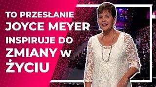 To Przesłanie Joyce Meyer Inspiruje Do Zmiany W Życiu  |  Codzienna Radość Życia