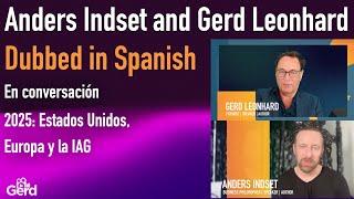 SPANISH DUB: 2025: Trump's USA, Europe... and AGI? Gerd Leonhard and Anders Indset in Conversation