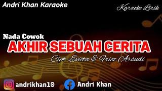 KARAOKE LIRIK VERSI ANDRI KHAN~AKHIR SEBUAH CERITA (NADA COWOK) CIPT : EVIETA & FRIEZ ARSUDI