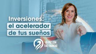 Inversiones: el acelerador de tus sueños - Semana "En paz con tus finanzas" - 2025