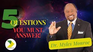 MUST WATCH!5 Questions You must Ask to know Why you EXIST!| DR. Myles Monroe|@MunroeGlobal