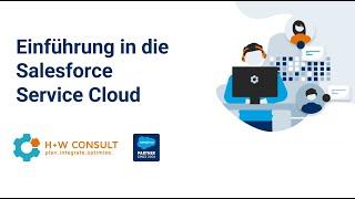 Einführung in die Salesforce Service Cloud | H+W CONSULT