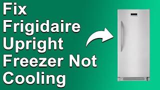 How To Fix Frigidaire Upright Freezer Not Cooling (Why Is Frigidaire Upright Freezer Not Freezing?)