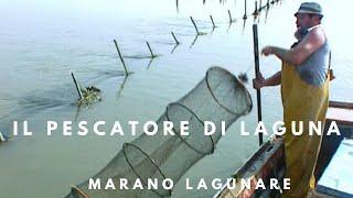 Come si pesca in Laguna tradizione pescatori Marano Lagunare testimonianze